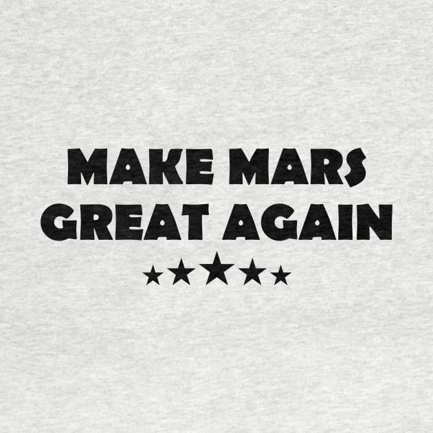 Make Mars Great Again Red planet by Shariss